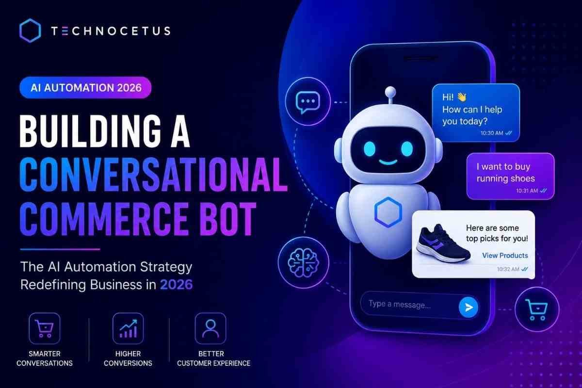  Building a Conversational Commerce Bot: The AI Automation Strategy Redefining Business in 2026